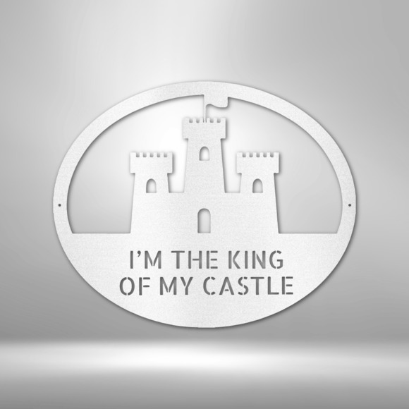 King of the Castle Steel Sign Laser Cut Powder Coated Home & Office Metal Wall D